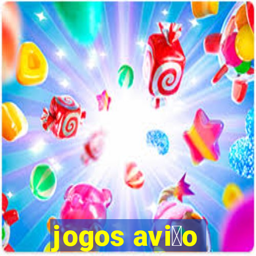 jogos avi茫o