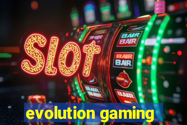 evolution gaming