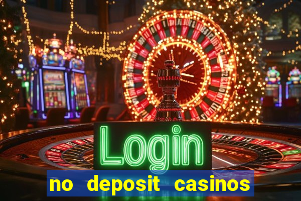 no deposit casinos free spins