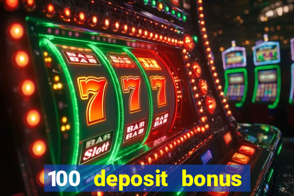 100 deposit bonus casino wagering