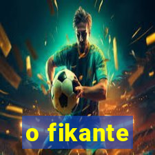 o fikante