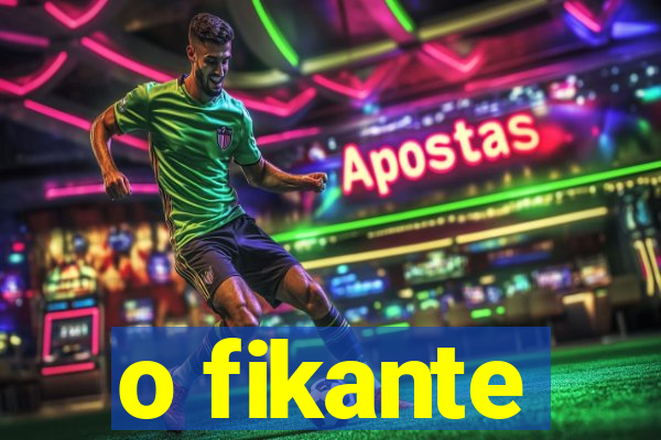 o fikante