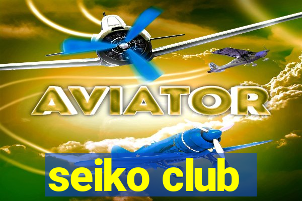 seiko club