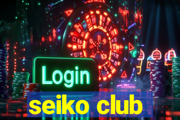 seiko club