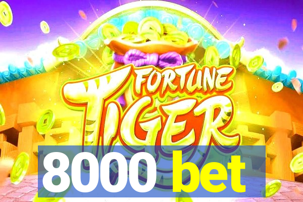 8000 bet