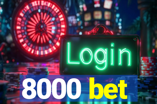 8000 bet