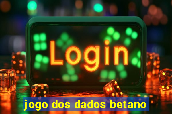 jogo dos dados betano