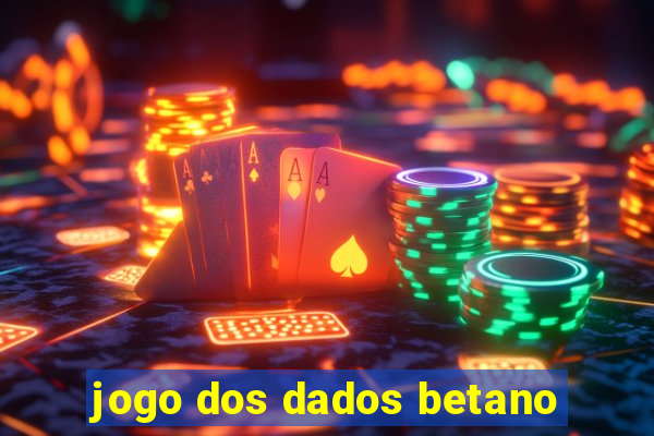 jogo dos dados betano