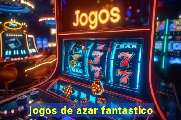 jogos de azar fantastico