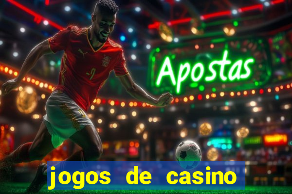 jogos de casino que ganha dinheiro de verdade