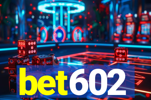 bet602