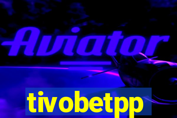 tivobetpp