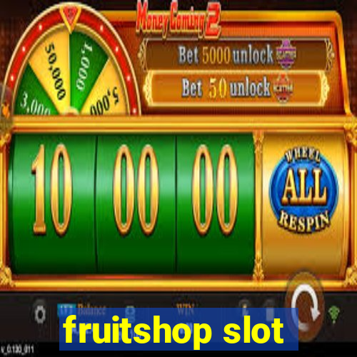 fruitshop slot