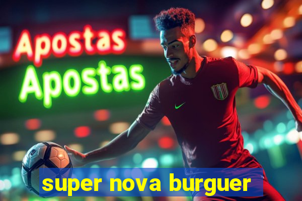 super nova burguer