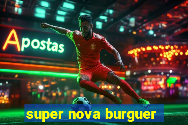 super nova burguer