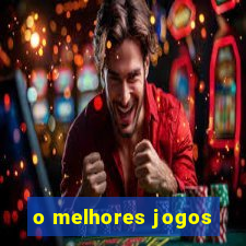 o melhores jogos