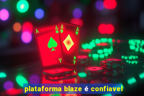 plataforma blaze é confiavel