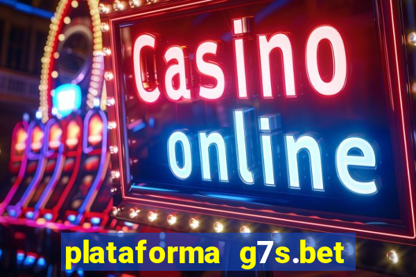 plataforma g7s.bet paga mesmo