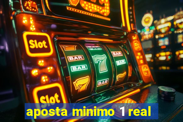 aposta minimo 1 real