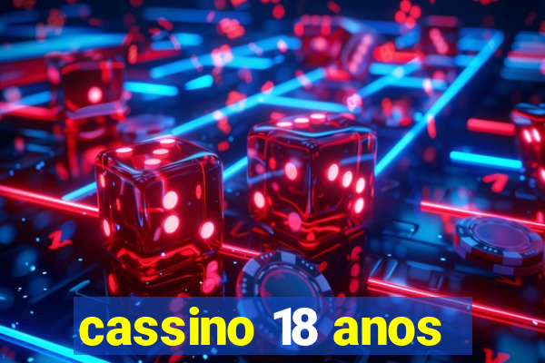 cassino 18 anos