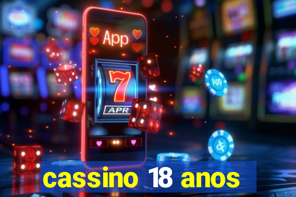 cassino 18 anos