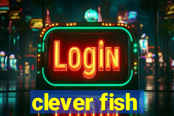 clever fish