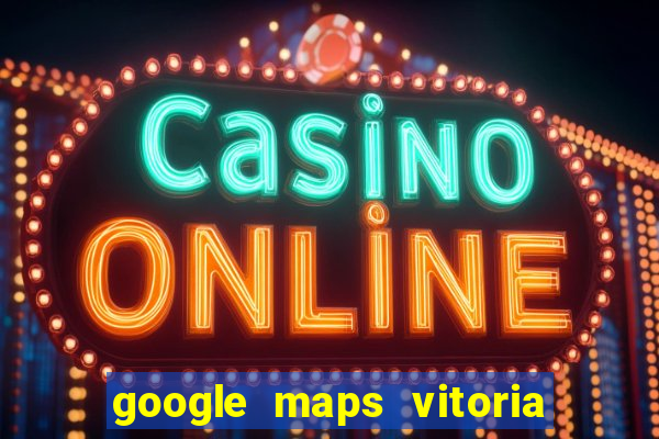 google maps vitoria da conquista