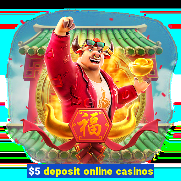 $5 deposit online casinos