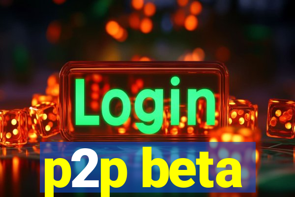 p2p beta