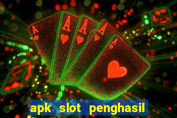 apk slot penghasil saldo dana