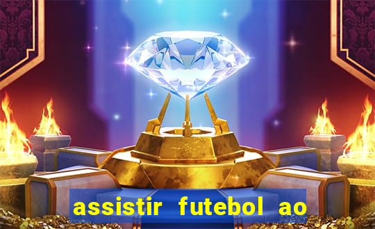 assistir futebol ao vivo sem travar