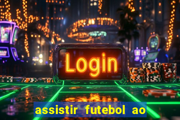 assistir futebol ao vivo sem travar