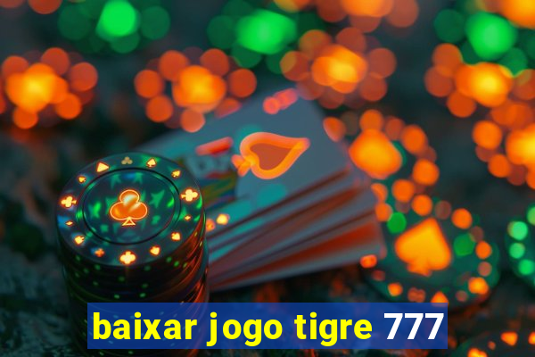 baixar jogo tigre 777