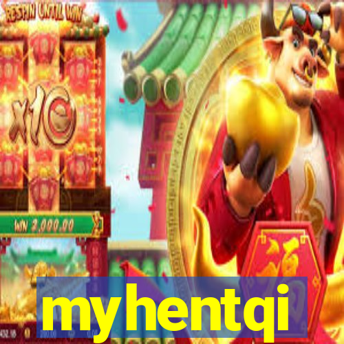 myhentqi