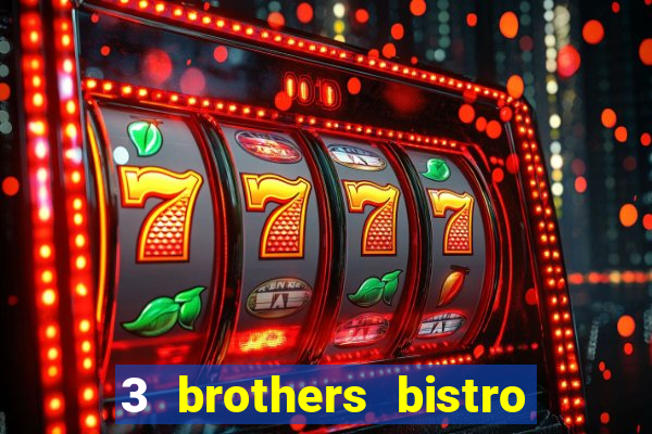 3 brothers bistro and casino review