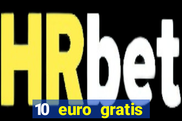 10 euro gratis casino ohne einzahlung