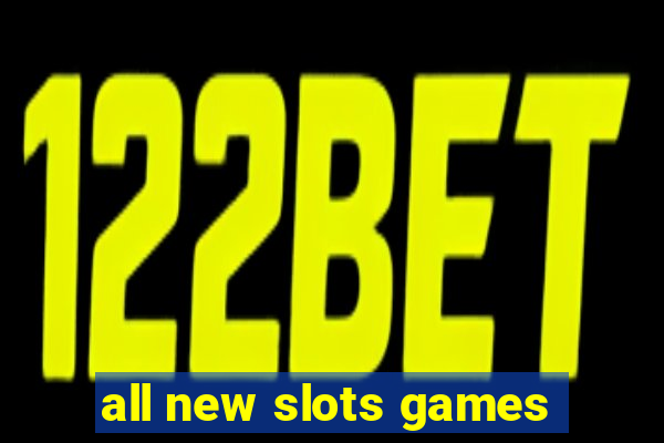 all new slots games