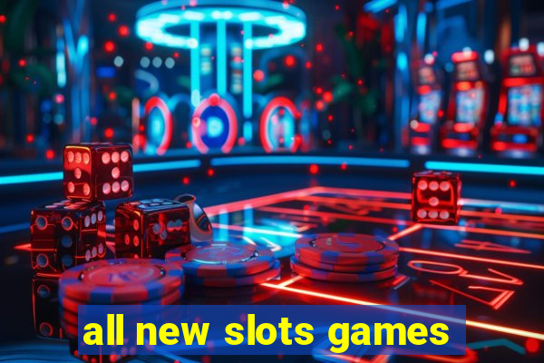 all new slots games