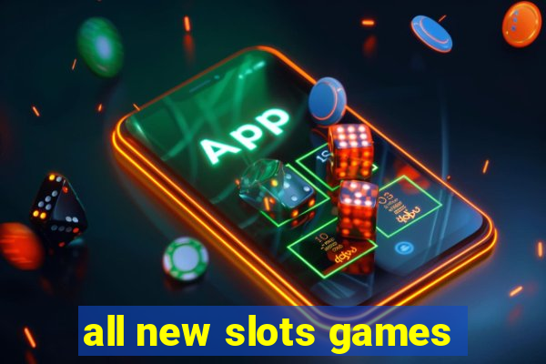 all new slots games