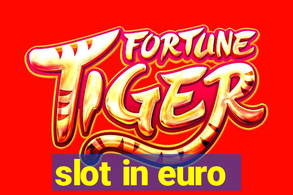 slot in euro