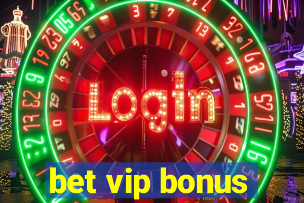 bet vip bonus