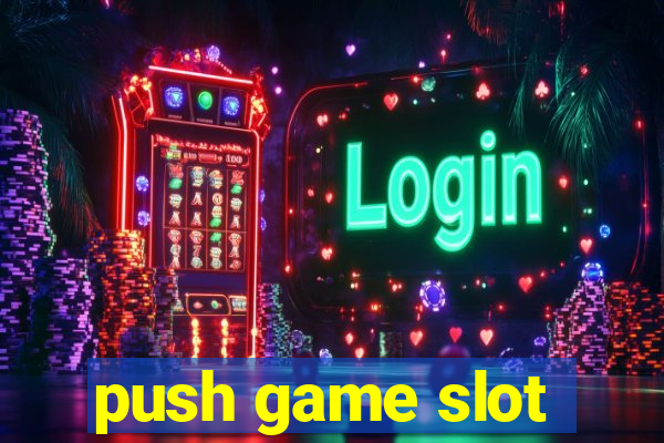 push game slot