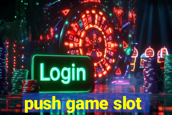 push game slot