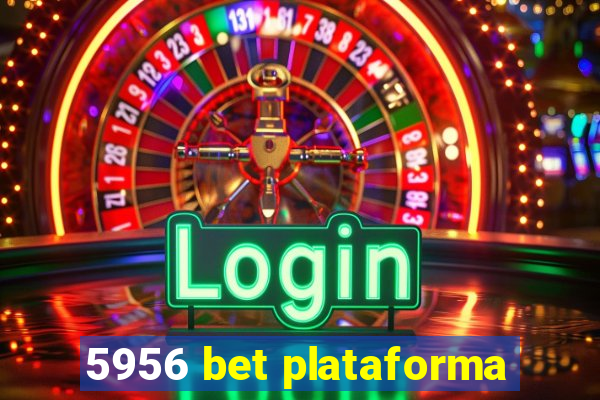 5956 bet plataforma