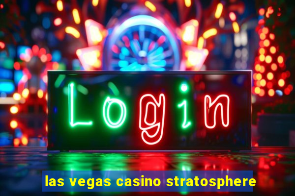 las vegas casino stratosphere