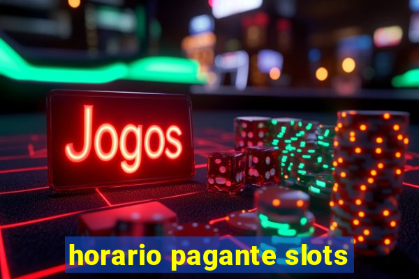 horario pagante slots