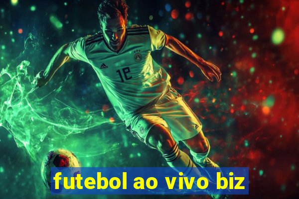 futebol ao vivo biz