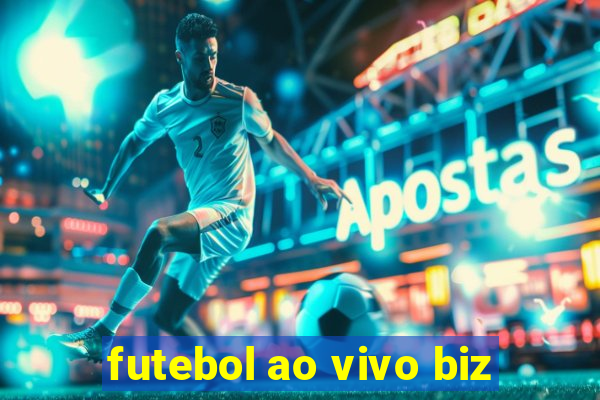 futebol ao vivo biz