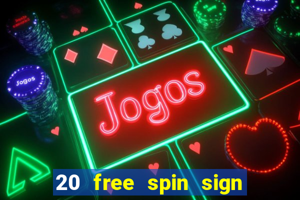 20 free spin sign up casino