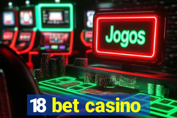 18 bet casino